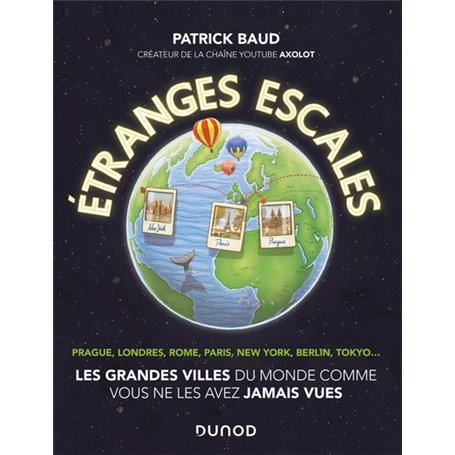 Etranges escales: Les grandes villes du monde comme vous ne les avez jamais vues