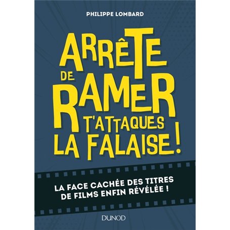 Arrête de ramer, t'attaques la falaise ! - La face cachée des titres de films enfin révélée !