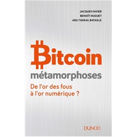 Bitcoin - Métamorphoses - De l'or des fous à l'or numérique ?