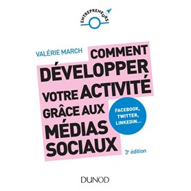 Comment développer votre activité grâce aux médias sociaux - 3e éd. - Facebook, Twitter, LinkedIn