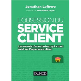 L'obsession du service client - Les secrets d'une start-up qui a tout misé sur l'expérience client