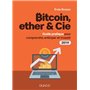 Bitcoin, ether & Cie - Guide pratique pour comprendre, anticiper et investir 2019
