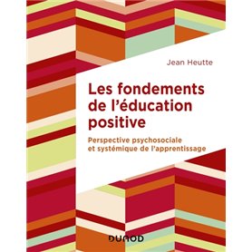 Les fondements de l'éducation positive - Perspective psychosociale et systémique de l'apprentissage