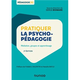 Pratiquer la psychopédagogie - 2e éd. - Médiation, groupes et apprentissage