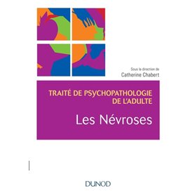 Les névroses - Traité de psychopathologie de l'adulte