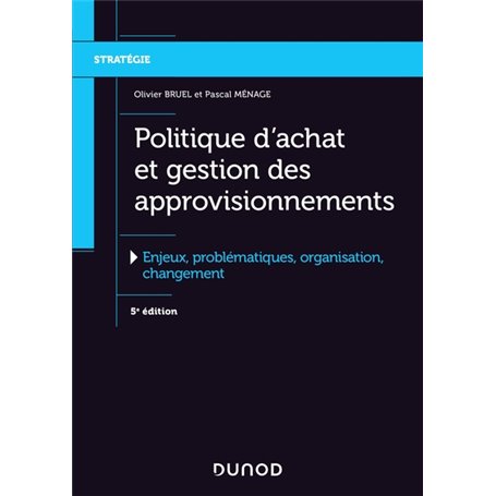 Politique d'achat et gestion des approvisionnements - 5e éd. - Enjeux, problématiques, organis