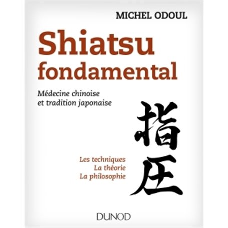 Shiatsu fondamental - Médecine chinoise et tradition japonaise