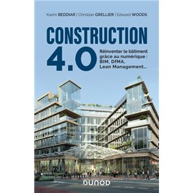 Construction 4.0 - Réinventer le bâtiment grâce au numérique : BIM, DfMA, Lean Management...