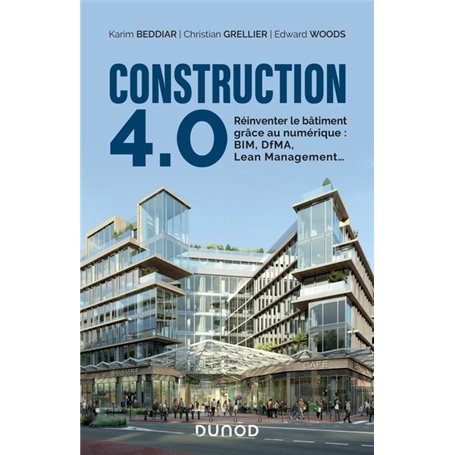 Construction 4.0 - Réinventer le bâtiment grâce au numérique : BIM, DfMA, Lean Management...