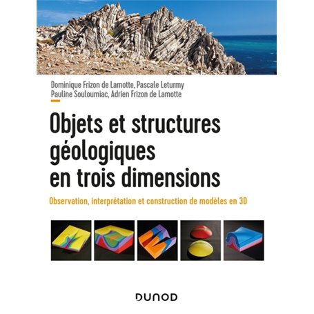 Objets et structures géologiques en trois dimensions - Observation, interprétation et construction