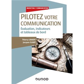 Pilotez votre communication - Evaluation, indicateurs et tableaux de bord