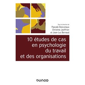 10 études de cas en psychologie du travail et des organisations