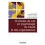 10 études de cas en psychologie du travail et des organisations