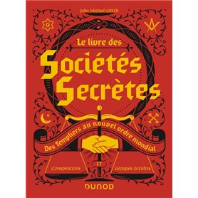 Le livre des sociétés secrètes - Des Templiers au nouvel ordre mondial