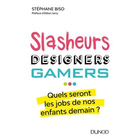 Slasheurs, designers, gamers - Quels seront les jobs de nos enfants demain?