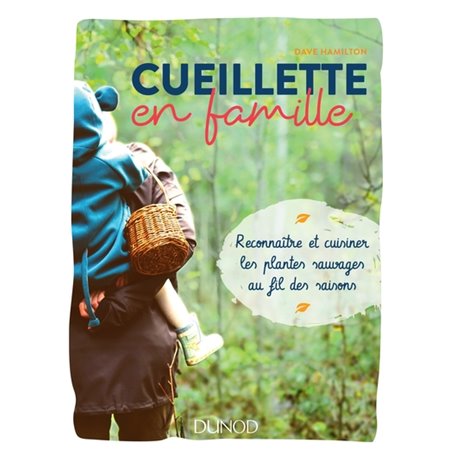 Cueillette en famille - Reconnaître et cuisiner les plantes sauvages au fil des saisons