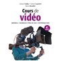 Cours de vidéo - 4e éd. - Matériels, tournage et prise de vues, post-production