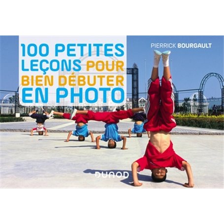 100 petites leçons pour bien débuter en photo