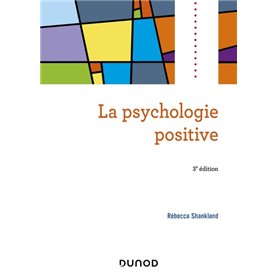 La psychologie positive - 3e éd.