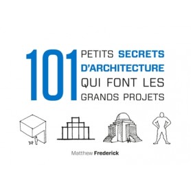 101 petits secrets d'architecture qui font les grands projets