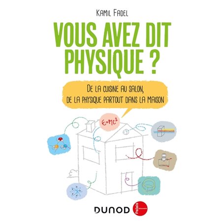 Vous avez dit physique ? -De la cuisine au salon, de la physique partout dans la maison!