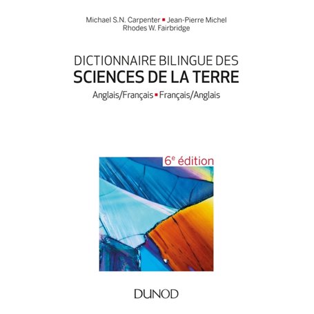 Dictionnaire bilingue des sciences de la Terre - 6e éd. - Anglais/Français-Français/Anglais
