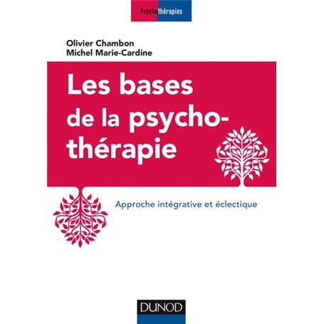 Les bases de la psychothérapie - 3e éd. - Approche intégrative et éclectique