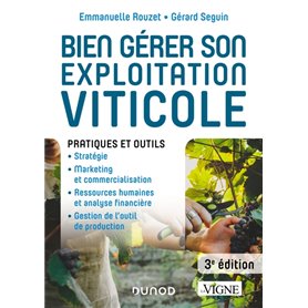 Bien gérer son exploitation viticole - 3e éd. - Pratiques et outils