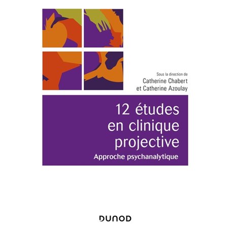 12 études en clinique projective - 2e éd. - Approche psychanalytique