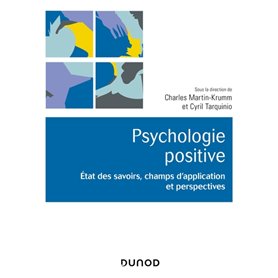 Psychologie positive - Etat des savoirs, champs d'application et perspectives