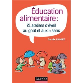 Éducation alimentaire - 21 ateliers d'éveil au goût et aux 5 sens