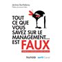 Tout ce que vous savez sur le management est faux - Apprenez à déjouer les idées reçues