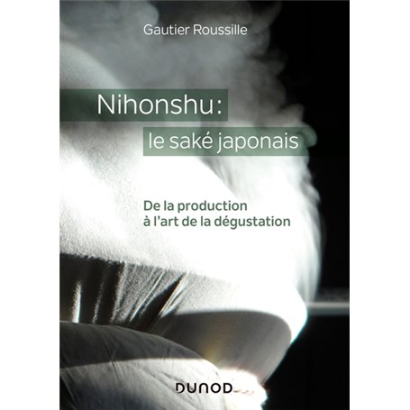 Nihonshu : le saké japonais - De la production à l'art de la dégustation