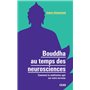 Bouddha au temps des neurosciences - Comment la méditation agit sur notre cerveau