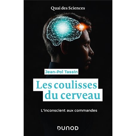 Les coulisses du cerveau - L'inconscient aux commandes