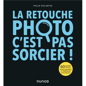 La retouche photo, c'est pas sorcier !