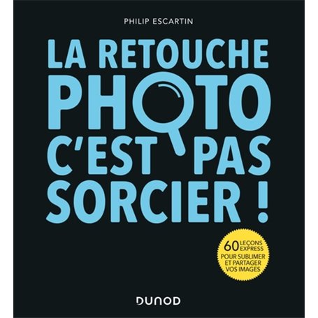 La retouche photo, c'est pas sorcier !