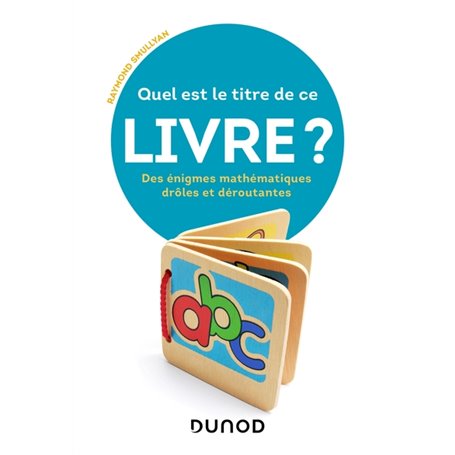 Quel est le titre de ce livre ? - Des énigmes mathématiques drôles et déroutantes