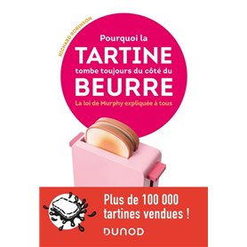 Pourquoi la tartine tombe toujours du côté du beurre - La loi de Murphy expliquée à tous