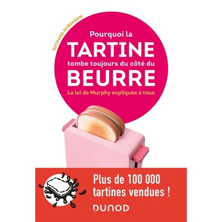 Pourquoi la tartine tombe toujours du côté du beurre - La loi de Murphy expliquée à tous