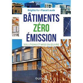 Bâtiments zéro émission - Solutions et mise en oeuvre