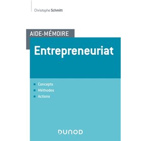 Aide-mémoire - Entrepreneuriat - Concepts, méthodes, actions - Labellisation FNEGE - 2020