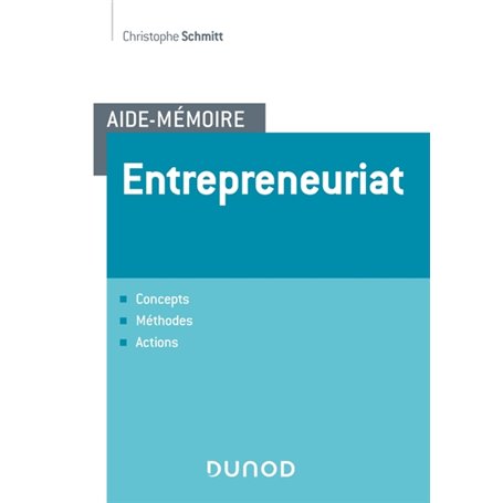 Aide-mémoire - Entrepreneuriat - Concepts, méthodes, actions - Labellisation FNEGE - 2020