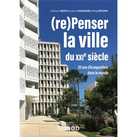 (re)Penser la ville du XXIe siècle - 20 ans d'écoquartiers dans le monde