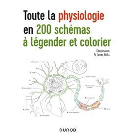 Toute la physiologie en 200 schémas à légender et colorier