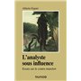 L'analyste sous influence - Etudes sur le contre transfert