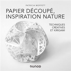 Papier découpé, inspiration nature - Des techniques créatives au Kirigami