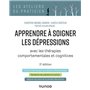 Apprendre à soigner les dépressions - 2e éd. - avec les thérapies comportementales et cognitives