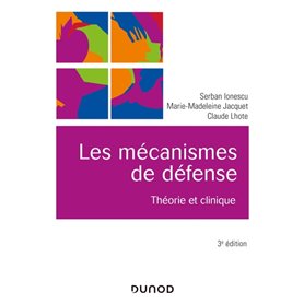 Les mécanismes de défense - 3e éd. - Théorie et clinique