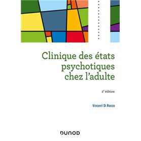 Clinique des états psychotiques chez l'adulte - 2e éd.